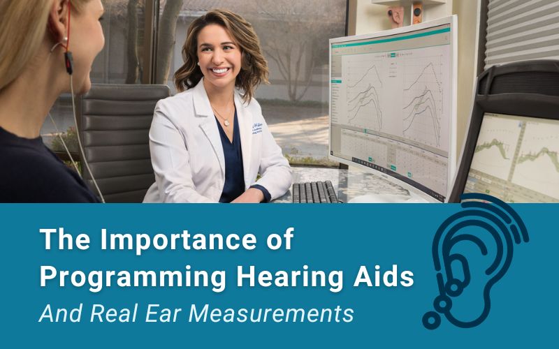 The Importance of Programming Hearing Aids and Real Ear Measurements